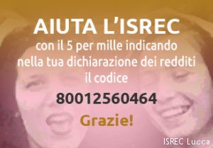 Aiuta l'ISREC con il 5 per mille indicando nella tua dichiarazione dei redditi il codice 80012560464. Grazie!